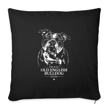 Old English Bulldog Mom Hunde Hund OEB Wilsigns - Sofakissenbezug 45 x 45 cm - Schwarz - Vorne