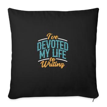 J’ai consacré ma vie à la passion de l’écriture - Housse de coussin décorative 45 x 45 cm - noir - Devant