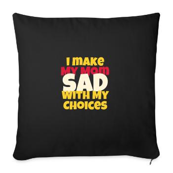 Je rends ma mère triste avec mes choix drôles en disant - Housse de coussin décorative 45 x 45 cm - noir - Devant