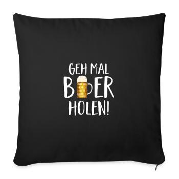 Geh mal Bier holen! - Sofakissenbezug 45 x 45 cm - Schwarz - Vorne
