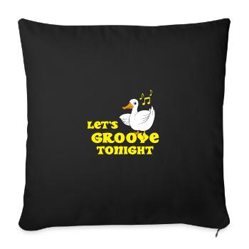 Duck dancing saying Let's groove tonight - Sofa pillowcase 17,3'' x 17,3'' (45 x 45 cm) - black - Front