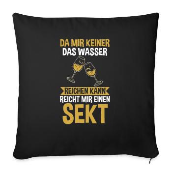 Da mir keiner das Wasser reichen kann reicht mir e - Sofakissenbezug 45 x 45 cm - Schwarz - Vorne