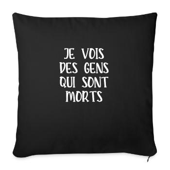 je vois des gens qui sont morts - Housse de coussin décorative 45 x 45 cm - noir - Devant