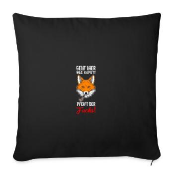 Geht Hier Was Kaputt Pfeift Der Fuchs Geschenk - Sofakissenbezug 45 x 45 cm - Schwarz - Vorne