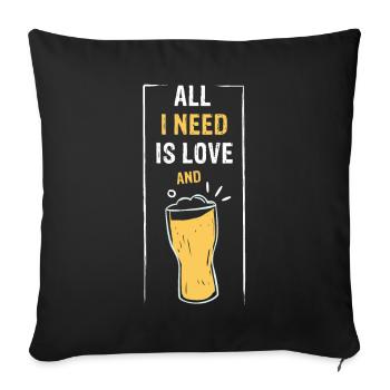 ALL I NEED IS LOVE and Beer or Limo - Sofakissenbezug 45 x 45 cm - Schwarz - Vorne