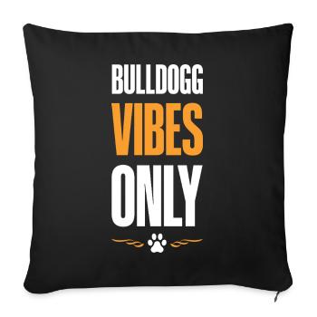 Bulldogg Vibes Only - Sofa pillowcase 17,3'' x 17,3'' (45 x 45 cm) - black - Front