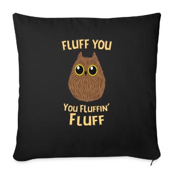 Funny "Fluff You You Fluff" fluffy owl - Sofa pillowcase 17,3'' x 17,3'' (45 x 45 cm) - black - Front