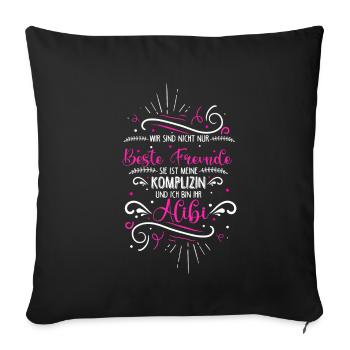 Beste Freundin Komplizin & Alibi Spruch Tolle Freu - Sofakissenbezug 45 x 45 cm - Schwarz - Vorne