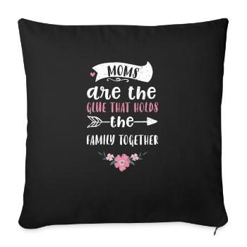 Moms are the glue that holds the... - Sofa pillowcase 17,3'' x 17,3'' (45 x 45 cm) - black - Front