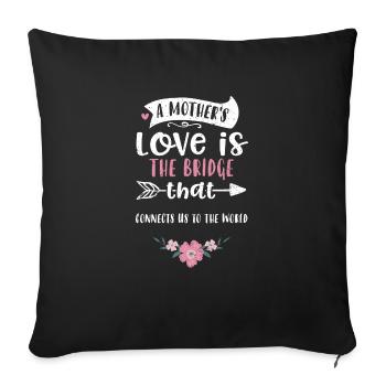 L’amour d’une mère est le pont... - Housse de coussin décorative 45 x 45 cm - noir - Devant