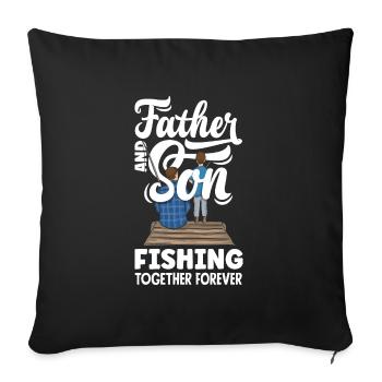 Father And Son Fishing Together Forever Father's - Sofakissenbezug 45 x 45 cm - Schwarz - Vorne