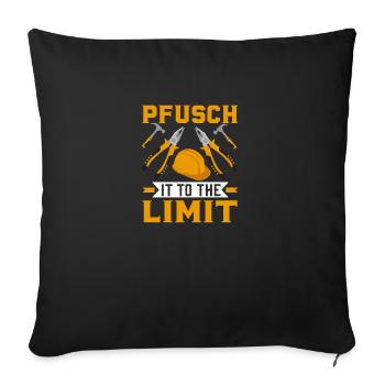 Pfusch it to the limit Fusch am Bau - Sofakissenbezug 45 x 45 cm - Schwarz - Vorne