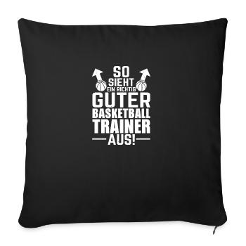 So sieht ein richtig guter Baskettball Trainer aus - Sofakissenbezug 45 x 45 cm - Schwarz - Vorne