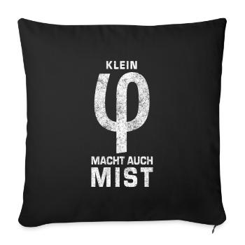 Klein Phi macht auch Mist! Tolles Phi-Shirt! - Sofakissenbezug 45 x 45 cm - Schwarz - Vorne