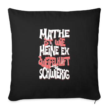 Mathe ist wie meine Ex Zweifelhaft Schwierig - Sofakissenbezug 45 x 45 cm - Schwarz - Vorne