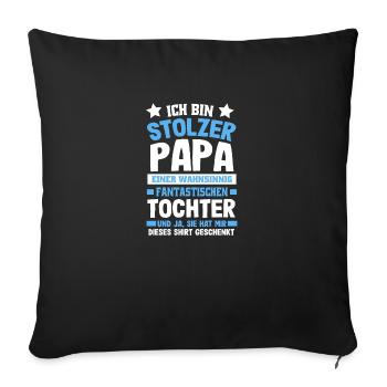 Ich bin stolzer Papa einer fantastischen Tochter - Sofakissenbezug 45 x 45 cm - Schwarz - Vorne