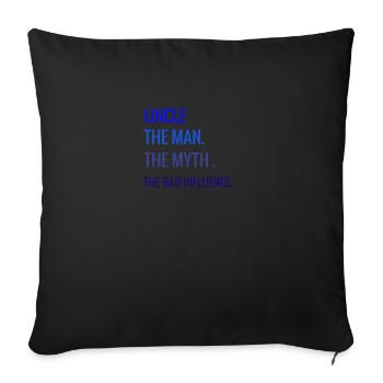 Uncle-The Man-The Myth-The Bad Influence Gift Idea - Sofa pillowcase 17,3'' x 17,3'' (45 x 45 cm) - black - Front