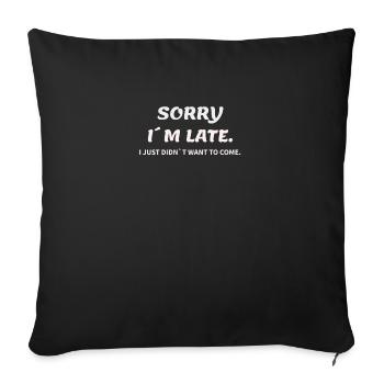 Désolé Au Late, i just didnt want to come Cool Gift - Housse de coussin décorative 45 x 45 cm - noir - Devant