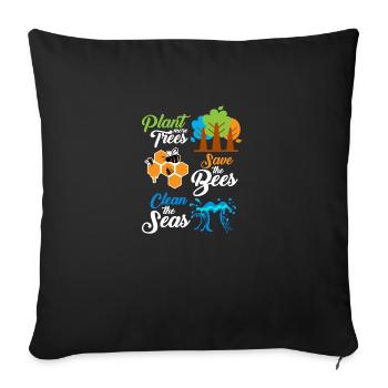 Plant more trees - save the bees - clean the seas - Sofa pillowcase 17,3'' x 17,3'' (45 x 45 cm) - black - Front