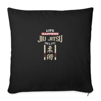 Life Happens Jiu Jitsu Helps | BrazilianJiuJitsu - Sofakissenbezug 45 x 45 cm - Schwarz - Vorne