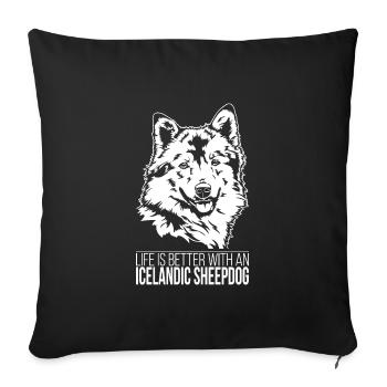 Icelandic Sheepdog life is better Dog Wilsigns - Sofa pillowcase 17,3'' x 17,3'' (45 x 45 cm) - black - Front