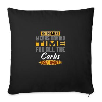 Retirement Means Having Time For All The Carbs - Sofa pillowcase 17,3'' x 17,3'' (45 x 45 cm) - black - Front