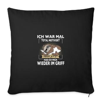 Ich War Mal Total Motiviert Aber Jetzt Hab ich - Sofakissenbezug 45 x 45 cm - Schwarz - Vorne