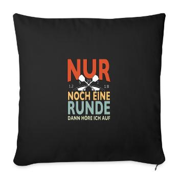 Nur Noch Eine Runde Dann Hör Ich Auf Dart Spruch - Sofakissenbezug 45 x 45 cm - Schwarz - Vorne