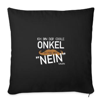 Ich bin der coole Onkel Muss Nicht Nein Sagen - Sofakissenbezug 45 x 45 cm - Schwarz - Vorne