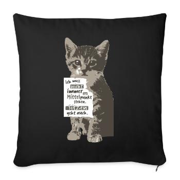 Ich muss nicht immer im Mittelpunkt stehen KATZE - Sofakissenbezug 45 x 45 cm - Schwarz - Vorne