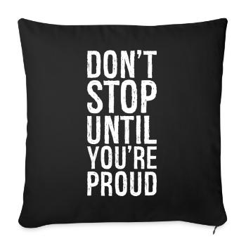 don't stop until you're proud - Sofa pillowcase 17,3'' x 17,3'' (45 x 45 cm) - black - Front