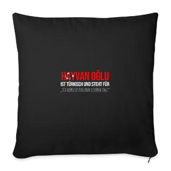 Hayvan Oglu Türke Türkei Türken Dummer Spruch - Sofakissenbezug 45 x 45 cm - Schwarz - Vorne