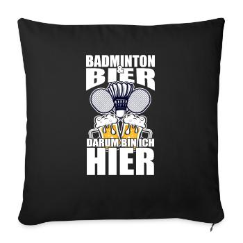 Lustiger Spruch Badminton Bier darum bin ich hier - Sofakissenbezug 45 x 45 cm - Schwarz - Vorne