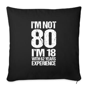 Je n'ai pas 80 ans, j'ai 18 ans et 62 ans d'expérience - Housse de coussin décorative 45 x 45 cm - noir - Devant