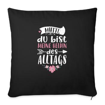 Mutti, du bist meine Heldin des... - Sofakissenbezug 45 x 45 cm - Schwarz - Vorne