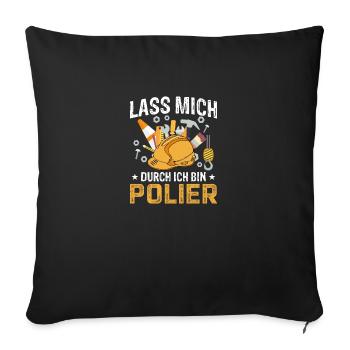 Lass mich durch ich bin Polier - Sofakissenbezug 45 x 45 cm - Schwarz - Vorne