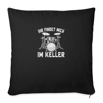 Ihr findet mich im Keller Schlagzeug - Sofakissenbezug 45 x 45 cm - Schwarz - Vorne