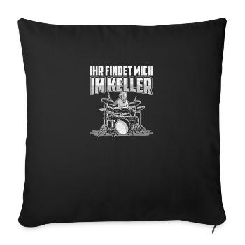 Ihr findet mich im Keller Schlagzeug - Sofakissenbezug 45 x 45 cm - Schwarz - Vorne