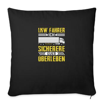 Lkw fahrer Ich sichere euer Überleben Brummi Vater - Sofakissenbezug 45 x 45 cm - Schwarz - Vorne