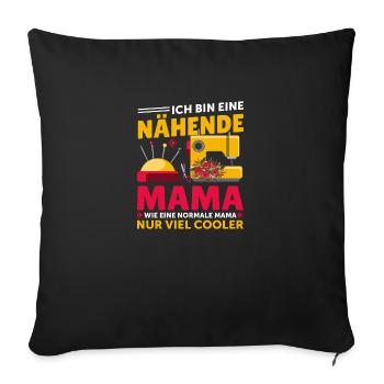 Ich bin eine nähende Mama wie eine normale Mama... - Sofakissenbezug 45 x 45 cm - Schwarz - Vorne