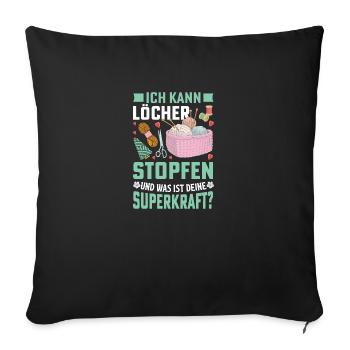 ich kann löcher stopfen und was ist deine superkra - Sofakissenbezug 45 x 45 cm - Schwarz - Vorne