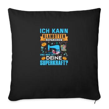 ich kann klamotten reparieren was ist deine superk - Sofakissenbezug 45 x 45 cm - Schwarz - Vorne
