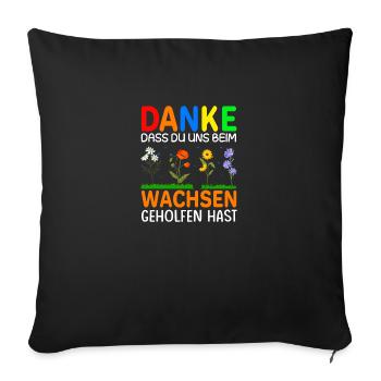Danke dass du uns beim Wachsen geholfen hast! - Sofakissenbezug 45 x 45 cm - Schwarz - Vorne