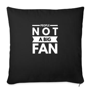 People Not A Big Fan Funny Quotes Humor Sayings - Sofa pillowcase 17,3'' x 17,3'' (45 x 45 cm) - black - Front