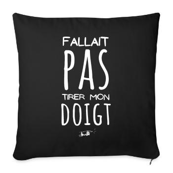Fallait pas tirer mon doigt humour beauf - Housse de coussin décorative 45 x 45 cm - noir - Devant