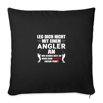 Leg dich nicht mit einem Angler an - Sofakissenbezug 45 x 45 cm - Schwarz - Vorne