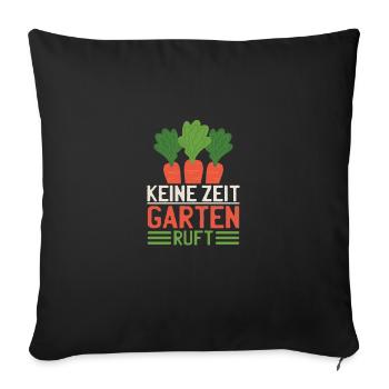 Keine Zeit Der Garten Ruft - Sofakissenbezug 45 x 45 cm - Schwarz - Vorne
