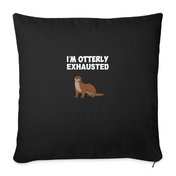 I'm Otterly exhausted, otter - Sofakissenbezug 45 x 45 cm - Schwarz - Vorne