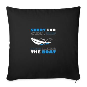 Sorry For What I Said While Docking the Boat - Sofa pillowcase 17,3'' x 17,3'' (45 x 45 cm) - black - Front