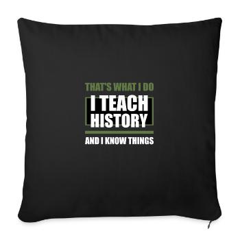 I Teach And I Know Things Teacher - Sofakissenbezug 45 x 45 cm - Schwarz - Vorne